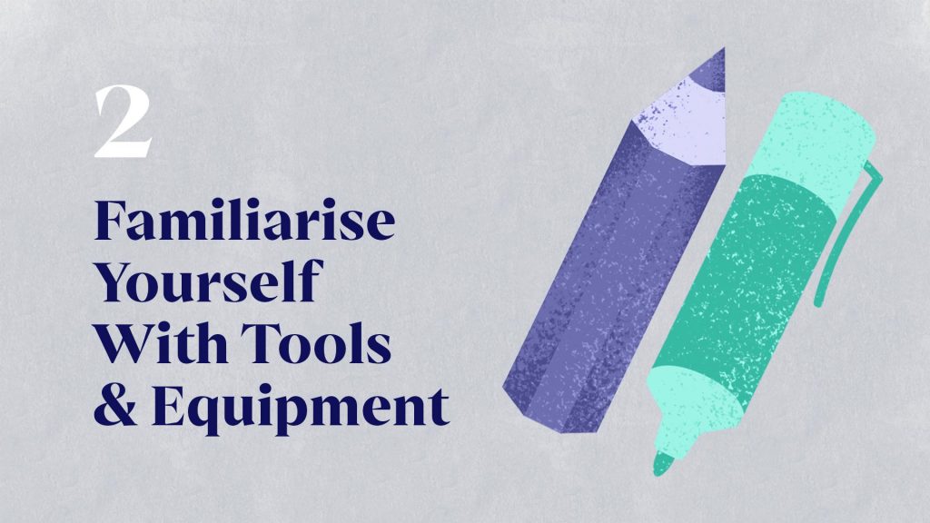 2 - Familiarise Yourself with the Tools and Equipment